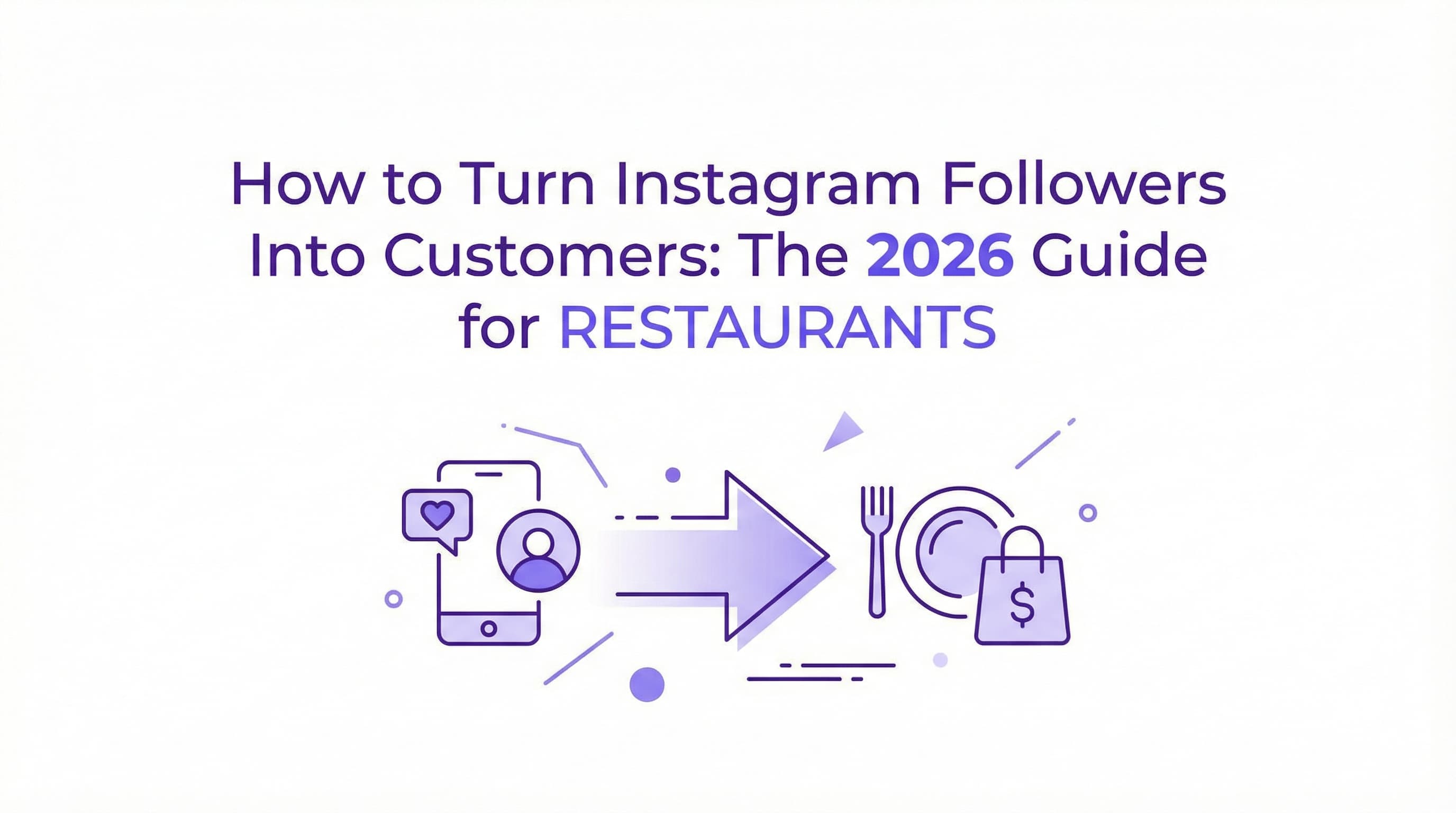 How to Turn Instagram Followers Into Customers: The 2026 Guide for Restaurants