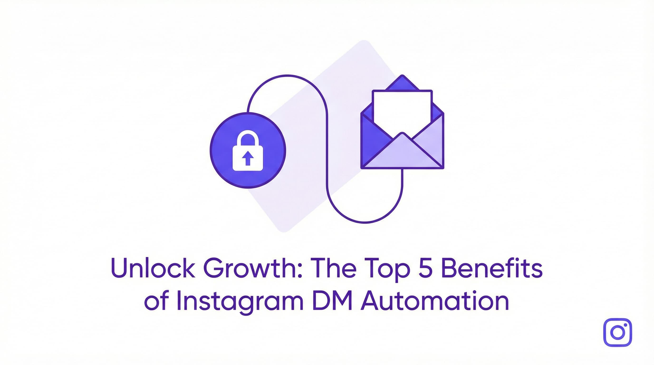 Unlock Growth: 5 Key Benefits of Instagram DM Automation - Complete guide